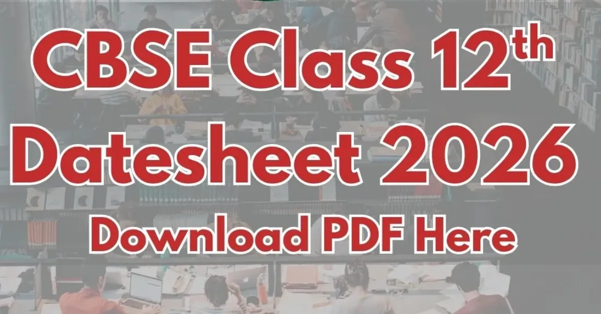 CBSE 12th Date Sheet 2026: Download FINAL Class 12 Schedule PDF; Check Exam Day, Date and Time